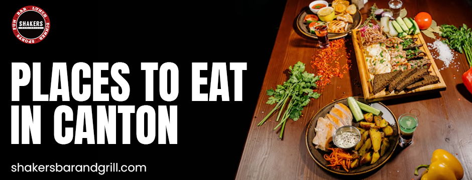 PLACES to eat canton
